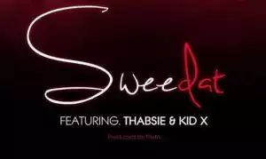 DJ Hudson - Sweedat Ft. Thabsie & Kid X